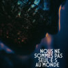 NOUS NE SOMMES PAS SEUL.E.S AU MONDE